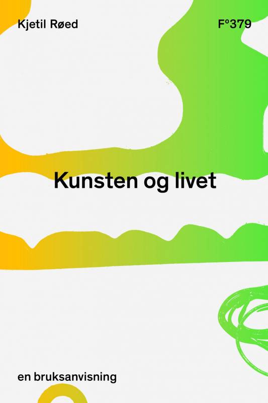 Kjetil Røed - Kunsten og livet. En bruksanvisning