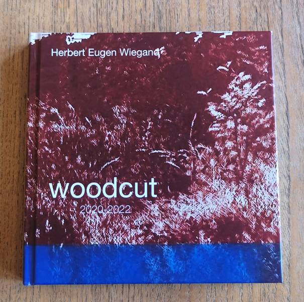 Herbert Eugen Wiegand - Woodcut 2020-2022