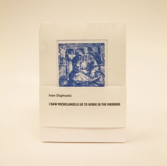 Hovedbilde Ivan Dujmusic - I SAW MICHELANGELO GO TO WORK IN ...